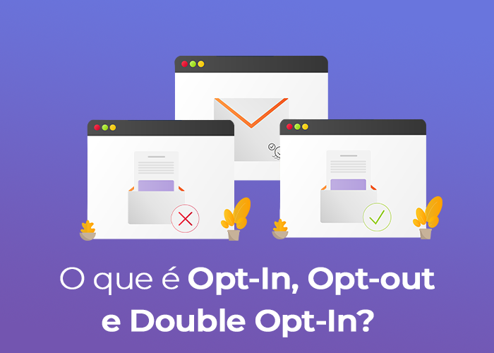 O que é Opt-In, Double Opt-In e Opt Out?