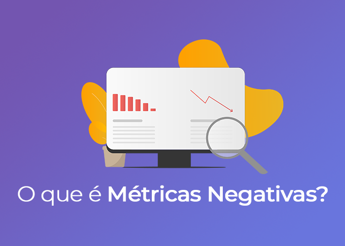 Métricas negativas: o que são?