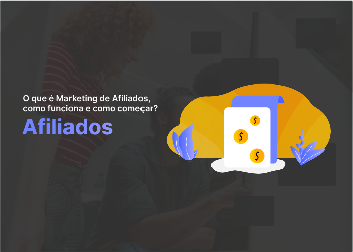 Afiliado:  O que é, como funciona e como começar?
